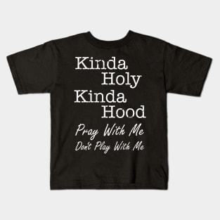 Gritty, Distressed Style Kinda Holy Kinda Holy Christian Design Kids T-Shirt